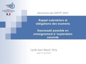 Sminaire des DDFPT 2017 Rappel calendriers et obligations