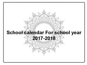 School calendar For school year 2017 2018 JUNE