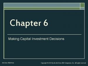 Chapter 6 Making Capital Investment Decisions Mc GrawHillIrwin