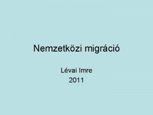 Nemzetkzi migrci Lvai Imre 2011 Ktelez irodalom Ktelez