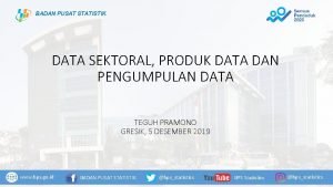 BADAN PUSAT STATISTIK DATA SEKTORAL PRODUK DATA DAN