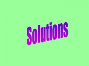 Types of Mixtures Solutions Suspensions Colloids Solutions are