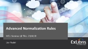 Advanced Normalization Rules MELI Seminar TAU 23418 Lior