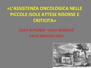 LASSISTENZA ONCOLOGICA NELLE PICCOLE ISOLE ATTESE RISORSE E