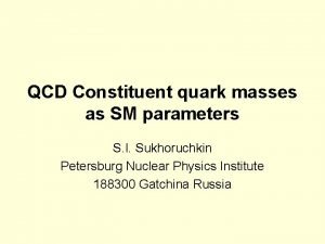 QCD Constituent quark masses as SM parameters S