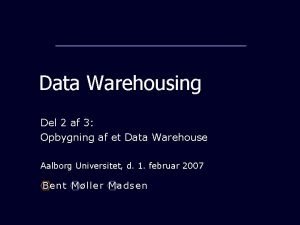 Data Warehousing Del 2 af 3 Opbygning af