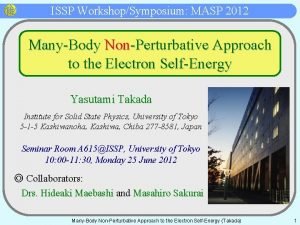 ISSP WorkshopSymposium MASP 2012 ManyBody NonPerturbative Approach to