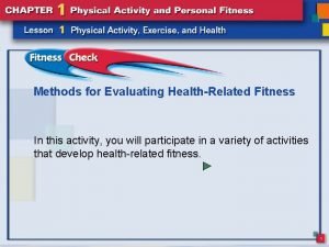 Methods for Evaluating HealthRelated Fitness In this activity