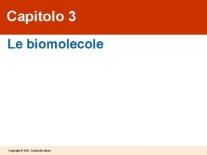 Capitolo 3 Le biomolecole Copyright 2006 Zanichelli editore