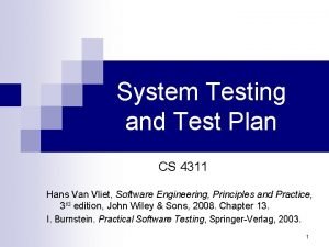 System Testing and Test Plan CS 4311 Hans