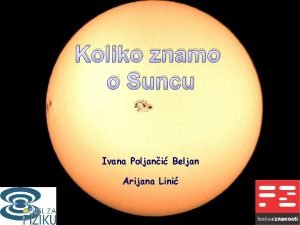 Koliko znamo o Suncu Ivana Poljani Beljan Arijana