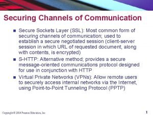 The most common form of securing channel is through