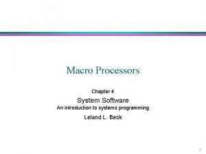 Macro Processors Chapter 4 System Software An introduction