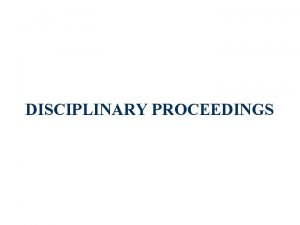 DISCIPLINARY PROCEEDINGS Conduct of a Government servant The