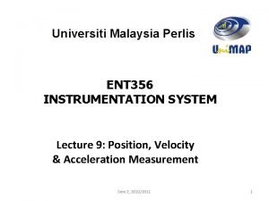 Universiti Malaysia Perlis ENT 356 INSTRUMENTATION SYSTEM Lecture Universiti Malaysia Perlis ENT 356 INSTRUMENTATION SYSTEM Lecture