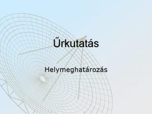 rkutats Helymeghatrozs Helymeghatrozs tvolsgmrs A helymeghatrozs navigci s