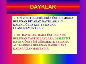 DAYKLAR OFYOLTK SERLERN ST KISMINDA BULUNAN DYABAZ DAYKLARININ