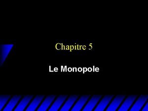 Chapitre 5 Le Monopole March de Monopole u