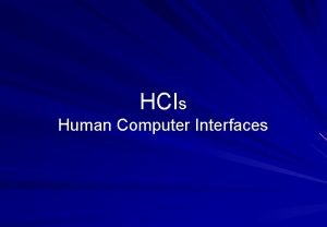 HCIs Human Computer Interfaces GUIs Graphical User Interfaces