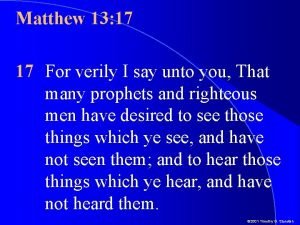 Matthew 13 17 17 For verily I say