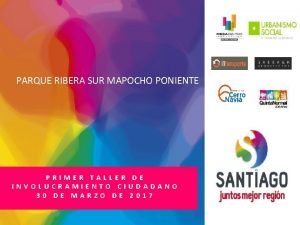 PARQUE RIBERA SUR MAPOCHO PONIENTE PRIMER TALLER DE