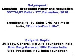 Satyaspeak Lirne Asia Broadband Policy and Regulation BSTTM