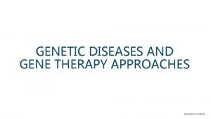 GENETIC DISEASES AND GENE THERAPY APPROACHES MEDWEBUS00024 Monogenic