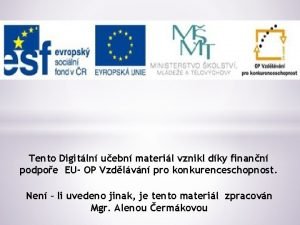 Tento Digitln uebn materil vznikl dky finann podpoe