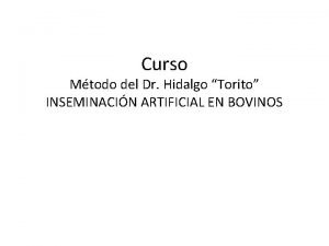 Curso Mtodo del Dr Hidalgo Torito INSEMINACIN ARTIFICIAL