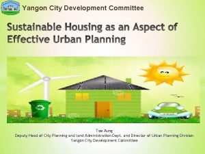 Yangon City Development Committee Toe Aung Deputy Head