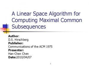 A Linear Space Algorithm for Computing Maximal Common