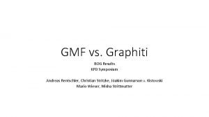 GMF vs Graphiti BOG Results KPD Symposium Andreas