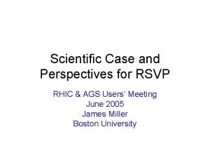 Scientific Case and Perspectives for RSVP RHIC AGS