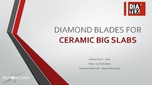 DIAMOND BLADES FOR CERAMIC BIG SLABS Diatex S
