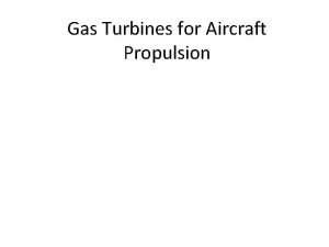 Gas Turbines for Aircraft Propulsion Gas turbines The