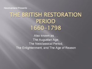 Newmanland Presents THE BRITISH RESTORATION PERIOD 1660 1798