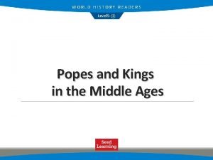 WORLD HISTORY READERS Level 5 Popes and Kings