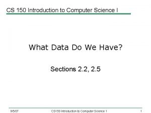 CS 150 Introduction to Computer Science I What
