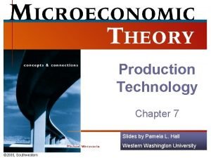 Production Technology Chapter 7 Slides by Pamela L