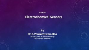 UnitIV Electrochemical Sensors By Dr K Venkateswara Rao