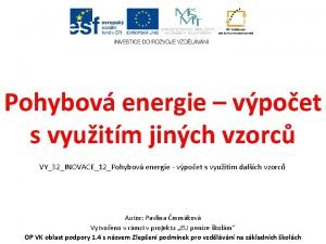 Pohybov energie vpoet s vyuitm jinch vzorc VY32INOVACE12Pohybov