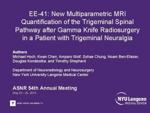 EE41 New Multiparametric MRI Quantification of the Trigeminal