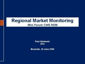 Regional Market Monitoring Mini Forum CWE REM Paul