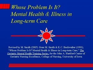 Whose Problem Is It Mental Health Illness in