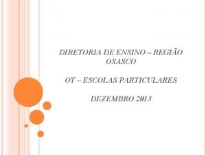 DIRETORIA DE ENSINO REGIO OSASCO OT ESCOLAS PARTICULARES