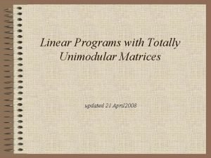 Linear Programs with Totally Unimodular Matrices updated 21