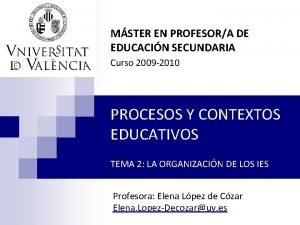 MSTER EN PROFESORA DE EDUCACIN SECUNDARIA Curso 2009