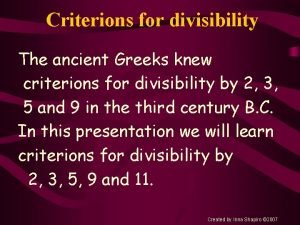 Criterions for divisibility The ancient Greeks knew criterions