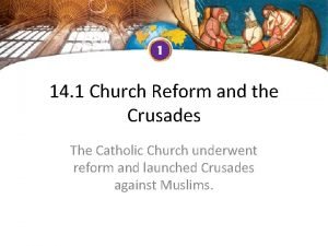 Chapter 14 section 1 church reform and the crusades