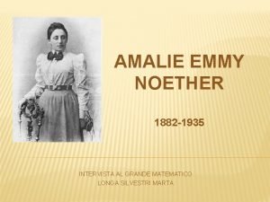 AMALIE EMMY NOETHER 1882 1935 INTERVISTA AL GRANDE